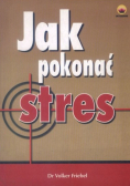 Jak pokonać stres