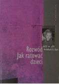 Rozwód jak ratować dzieci