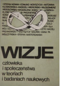 Wizje człowieka i społeczeństwa w teoriach i badaniach naukowych
