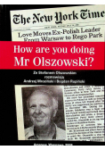 How are you doing Mr Olszowski