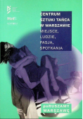 Centrum sztuki tańca w Warszawie miejsce ludzie pasja spotkania