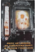 Przez akt oddania do zawierzenia Maryi w trzecim tysiącleciu