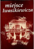 Miejsce Iwaszkiewicza Stawisko Almanach Iwaszkiewiczowski tom I