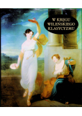 W kręgu Wileńskiego Klasycyzmu
