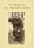 Co dzień ze św Maksymilianem