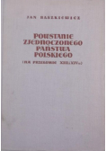 Powstanie zjednoczonego państwa polskiego