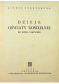 Dzieje oświaty kościelnej do końca XVIII wieku 1949 r.