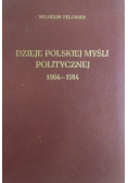 Dzieje polskiej myśli politycznej 1864 - 1914 reprint z 1933r