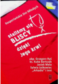 Staliśmy się bliscy dzięki Jego krwi
