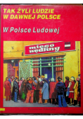 Tak żyli ludzie w dawnej Polsce W Polsce Ludowej