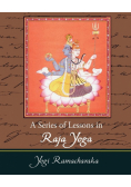 A Series of Lessons in Raja Yoga