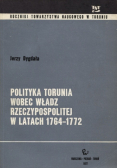 Polityka Torunia wobec władz rzeczypospolitej w latach 1764 1772