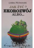 Jak żyć Ekorozwój albo