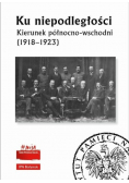 Ku niepodległości Kierunek północno-wschodni (1918-1923)