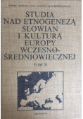 Studia nad etnogenezą Słowian i kulturą Europy wczesnośredniowiecznej Tom II
