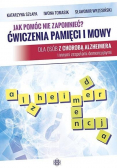 Jak pomóc nie zapomnieć Ćwiczenia pamięci i mowy