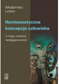 Hermeneutyczne koncepcje człowieka tom 1