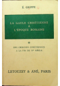 La gaule chretienne a lepoque romaine