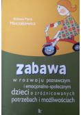 Zabawa w rozwoju poznawczym i  emocjonalno - społecznym dzieci o zróżnicowanych potrzebach i możliwościach