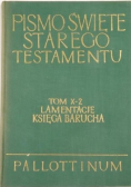 Pismo Święte starego testamentu tom X - 2 lamentacje księga  Barucha