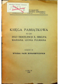 Kisęga pamiątkowa ku czci jego ekscelencji X Biskupa Mariana Leona Fulmana część III 1939 r.