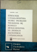 Etnologia i folklorystyka wobec problemu tworzenia się nowego społeczeństwa na ziemiach zachodnich i północnych
