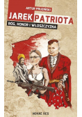 Jarek Patriota: Bóg, honor i włoszczyzna