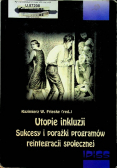 Utopienie inkluzji sukcesy i porażki programów reintegracji społecznej