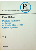 Polityka naukowa w Polsce w latach 1944 1953 Geneza systemu tom I