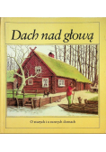 Dach nad głową o starych i o nowych domach