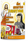 Święta Siostra Faustyna i tajemnica Bożego..