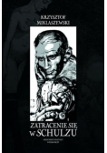 Zatracenie się w Schulzu
