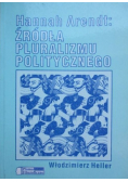 Hannah Arendt Źródła pluralizmu politycznego