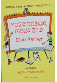 Może dobrze może źle