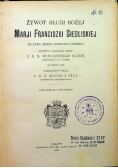 Żywot sługi bożej Marji Franciszki Siedliskiej założycielki sióstr najśw. rodziny z Nazaretu 1924 r.
