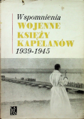 Wspomnienia wojenne księży kapelanów 1939-1945