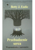 Przebudzenie serca Wspomnienia z zaświatów