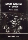 Janusz Korczak w getcie Nowe źródła