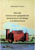 Słownik historyczno geograficzny komturstwa świeckiego w średniowieczu