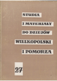 Studia i materiały do dziejów Wielkopolski i Pomorza 27