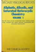 Aliphatic Alicyclic and Saturated Heterocyclic Chemistry volume 1