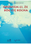 Opowiem Ci że Bóg Cię kocha
