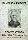 Sylwetka Duchowa Księdza Wacława Szuniewicza