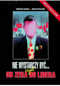 Nie wystarczy być czyli od zera do lidera