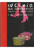 Kuchnia dla zabieganych. Przepisy na 1000 potraw,