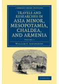Travels and Researches in Asia Minor, Mesopotamia, Chaldea, and Armenia