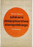 Szlakami dziejopisarstwa staropolskiego