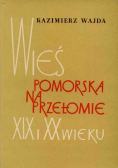 Wieś pomorska na przełomie XIX i XX wieku