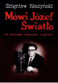 Mówi Józef Światło Za kulisami bezpieki i partii
