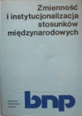 Zmienność i instytucjonalizacja stosunków międzynarodowych
